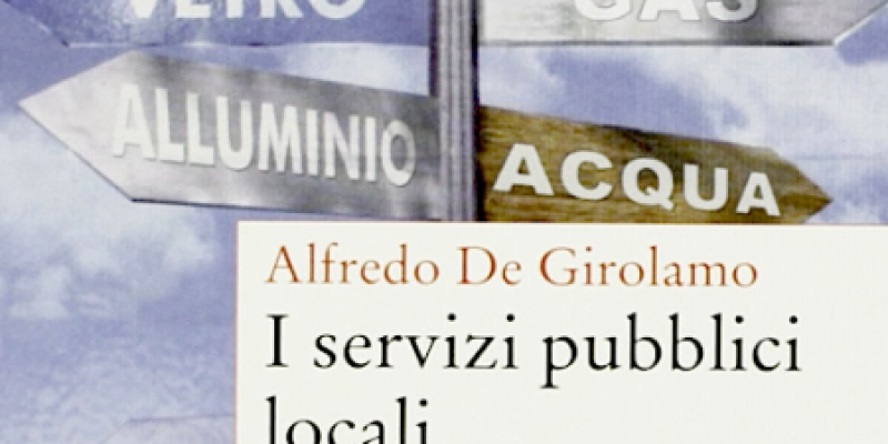 Con la seconda puntata sulla materia dei servizi pubblici locali, mi prendo la licenza, attraverso una breve recensione, di suggerire la lettura dell’ultimo libro di Alfredo De Girolamo,